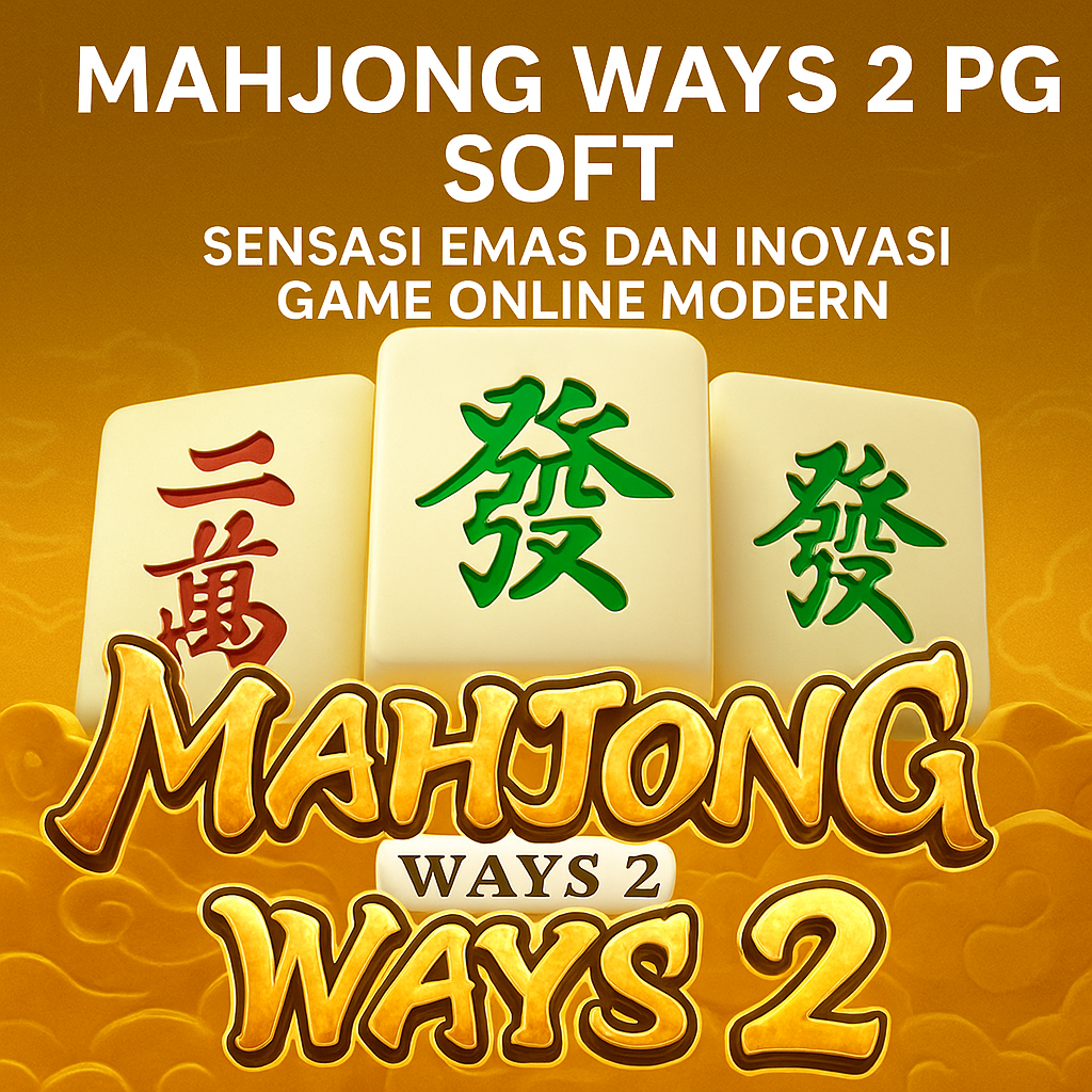 Mahjong Ways 2 PG Soft – Desain visual bertema emas dan hijau menampilkan ubin mahjong berkilau dengan nuansa oriental modern